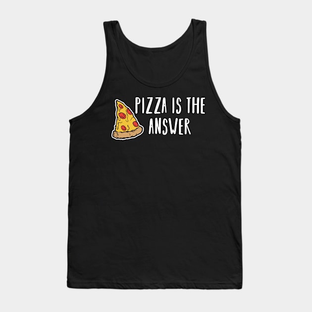 I Wish You Were Pizza is the Answer Lover Funny Slice Gift Tank Top by Kuehni